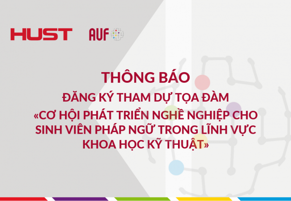 ĐĂNG KÝ THAM DỰ TỌA ĐÀM «CƠ HỘI PHÁT TRIỂN NGHỀ NGHIỆP CHO SINH VIÊN PHÁP NGỮ TRONG LĨNH VỰC KHOA HỌC KỸ THUẬT» 