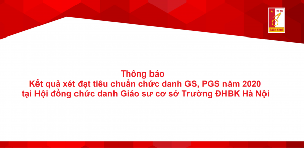 Thông báo Kết quả xét đạt tiêu chuẩn chức danh GS, PGS năm 2020 tại Hội đồng chức danh Giáo sư cơ sở Trường Đại học Bách khoa Hà Nội