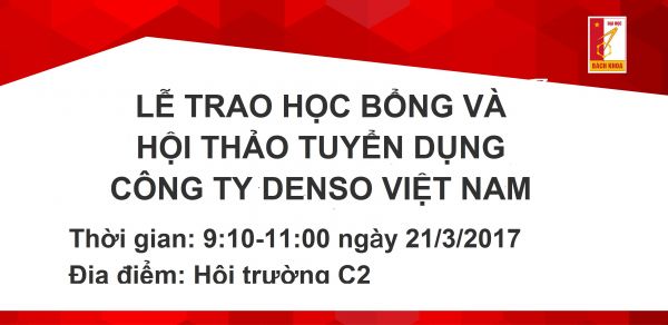 Lễ trao học bổng và Hội thảo tuyển dụng Công ty DENSO Việt Nam các ngành Cơ khí, cơ khí động lực, điện, điện tử viễn thông, vật liệu