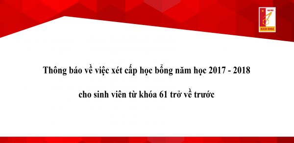 Thông báo về việc xét cấp học bổng năm học 2017 - 2018 cho sinh viên từ khoá 61 trở về trước