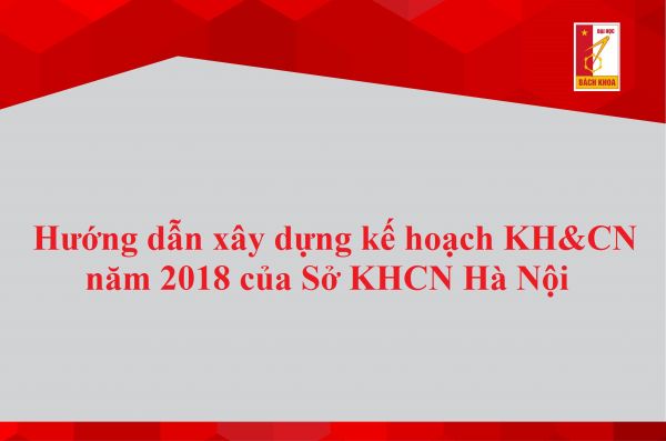 Hướng dẫn xây dựng kế hoạch  khoa học và công nghệ năm 2018 của Sở KHCN Hà Nội