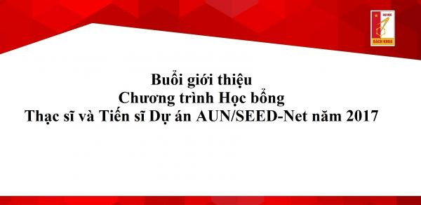 Buổi giới thiệu thông tin về Chương trình Học bổng  Thạc sĩ và Tiến sĩ Dự án AUN/SEED-Net năm 2017