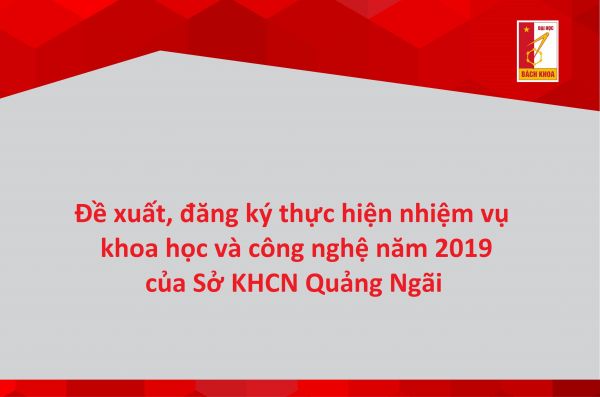 Đề xuất, đăng ký thực hiện nhiệm vụ khoa học và công nghệ năm 2019