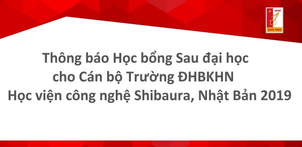 Thông báo học bổng sau đại học cho cán bộ trường ĐHBK HN  tại Học viện công nghệ Shibaura, Nhật Bản 2019