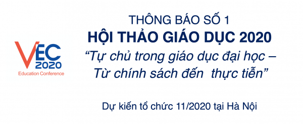 Thông báo số 1: Hội thảo giáo dục 2020 “Tự chủ trong giáo dục đại học - Từ chính sách đến thực tiễn”