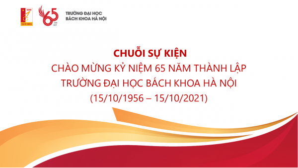 Chuỗi sự kiện chào mừng kỷ niệm 65 năm thành lập Trường Đại học Bách khoa Hà Nội (1956 – 2021)