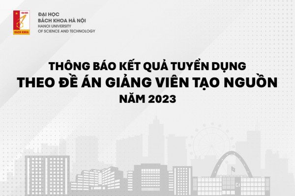 THÔNG BÁO KẾT QUẢ TUYỂN DỤNG THEO ĐỀ ÁN GIẢNG VIÊN TẠO NGUỒN NĂM 2023